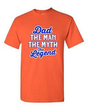 Dad The Man The Myth The Legend Funny Humor DT Adult T-Shirt Tee