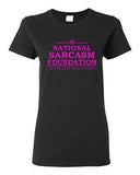 Ladies National Sarcasm Foundation Like We Need Your Support Funny T-Shirt Tee