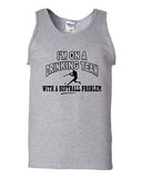 I'm On A Drinking Team With A Softball Problem Funny Novelty Adult Tank Top