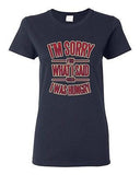 Ladies I'm Sorry For What I Said When I Was Hungry Funny Humor DT T-Shirt Tee