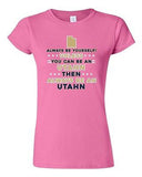 Junior Always Be Yourself Unless You Can Be An Utahn Map Star DT T-Shirt Tee