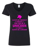 V-Neck Ladies Always Be Yourself Unless You Can Be A Unicorn Then... T-Shirt Tee