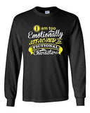 Long Sleeve Adult T-Shirt I'm Too Emotionally Attached To Fictional Character DT