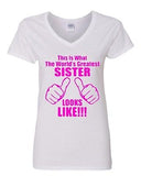 V-Neck Ladies This Is What The World's Greatest Sister Looks Like T-Shirt Tee