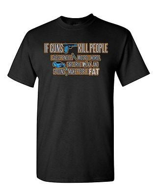 If Guns Kill People ... Pencil Cars Spoons Funny Novelty Adult DT T-Shirt Tee