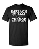 Adult Impeach Obama That's Change We Can Believe In Funny Humor T-Shirt Tee