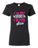 Ladies I'm Not Short I'm Fun Size Little People Cute Funny Humor DT T-Shirt Tee