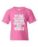 My Dad Has The Most Awesome Daughter In The World Novelty Youth Kids T-Shirt Tee