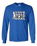 Long Sleeve Adult T-Shirt Your Hole Is My Goal Golf Sports Ball Joke Funny DT