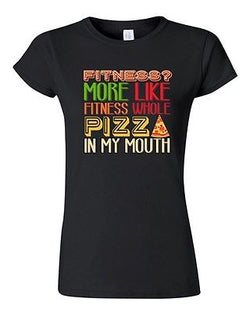 Junior Fitness? More Like Fitness Whole Pizza In My Mouth Funny DT T-Shirt Tee