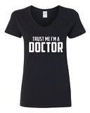 V-Neck Ladies Trust Me I'm A Doctor Medicine Medical Hospital Funny T-Shirt Tee