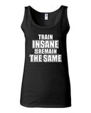 Junior Train Insane Or Remain The Same Novelty Statement Tank Top