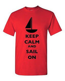 Keep Calm And Sail On Boat Sailboat Yacht Fishing Sea Funny DT Adult T-Shirt Tee