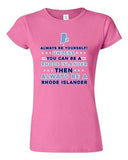 Junior Always Be Yourself Unless You Can Be An Rhode Islander Map DT T-Shirt Tee