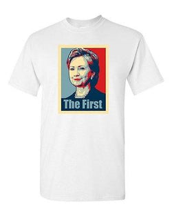 Hillary Clinton The First Politics Novelty DT Adult T-Shirt Tee