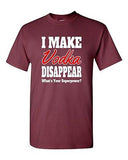 I Make Vodka Disappear Funny Drunk Birthday Party Humor DT Adult T-Shirt Tee