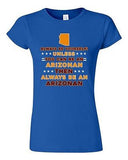 Junior Always Be Yourself Unless You Can Be An Arizonan Map Star DT T-Shirt Tee