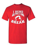 I Bend So I Don't Break Yoga Hatha Dance Gym Funny Humor DT Adult T-Shirt Tee