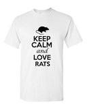 Keep Calm And Love Rats Rodents Novelty Statement Graphics Adult T-Shirt Tee