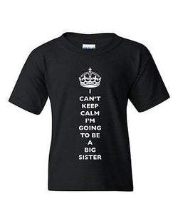 I Can't Keep Calm I'm Going To Be A Big Sister Family DT Youth Kids T-Shirt Tee