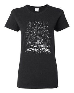 Ladies The Force Is Strong With This One Baby New Mom Dad Funny DT T-Shirt Tee