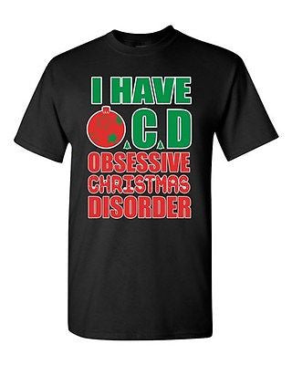I Have OCD Obsessive Christmas Disorder Gift Xmas Holiday Adult DT T-Shirts Tee
