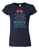 Junior I'm A Nurse Only Because Life Saving Multi Tasking Ninja DT T-Shirt Tee