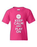 Keep Calm And Play On Basketball Sports Novelty Statement Youth Kids T-Shirt Tee