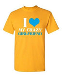 I Love My Crazy Girlfriend Couple Love Matching BF Funny DT Adult T-Shirt Tee