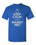 Keep Calm and Marry Me? Wedding Proposal Adult Unisex Graphic T-Shirt Tee