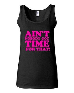 Junior Ain't Nobody Got Time For That Graphic Wilkins Catchphrase Tank Top