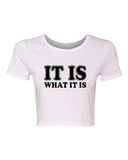 Crop Top Ladies It Is What It Is Deal With It Tough Funny Humor T-Shirt Tee