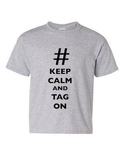 Keep Calm And Tag On # Hashtag Novelty Funny DT Youth Kids T-Shirt Tee