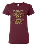 Ladies May The 4th Be With You Fourth Holiday Funny Movie Parody T-Shirt Tee