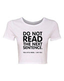 Crop Top Ladies Do Not Read The Next Sentence I Like You Funny Humor T-Shirt Tee