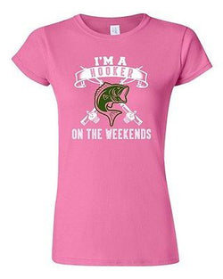 Junior I'm A Hooker On The Weekends Fishing Fish Girl Funny Humor DT T-Shirt Tee
