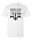 Choose Your Weapon Gaming Console Controller Gamer Funny DT Adult T-Shirt Tee