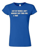 Junior List of Things Ain't Nobody Got Time For That Funny Humor T-Shirt Tee