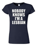 Junior Nobody Knows I'm A Lesbian Homo Support Proud Pride Funny T-Shirt Tee
