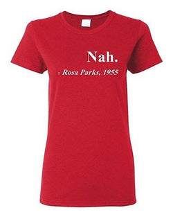 Ladies Nah. Rosa Parks, 1955 Quotation Civil Rights Freedom Justice T-Shirt Tee