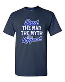 Dad The Man The Myth The Legend Funny Humor DT Adult T-Shirt Tee