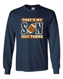 Long Sleeve Adult T-Shirt That's My Son Out There Football Sports Ball Proud DT