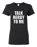 Ladies Talk Nerdy To Me Geek Nerd School Smart Genius Funny Humor T-Shirt Tee