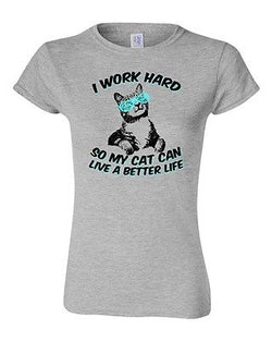Junior I Work Hard So My Cat Can Live A Better Life Pet Funny DT T-Shirt Tee