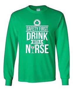 Long Sleeve Adult T-Shirt Safety First Drink With A Nurse Wine Beer Irish DT