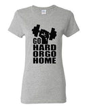 Ladies Go Hard Or Go Home Exercise Workout Cross Fit Gym Training T-Shirt Tee