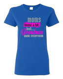 Ladies Moms Know A Lot But Grandmas Know Everything Funny Humor DT T-Shirt Tee