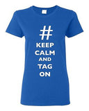 Ladies Keep Calm And Tag On Hashtag # Funny Novelty DT T-Shirt Tee
