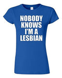 Junior Nobody Knows I'm A Lesbian Homo Support Proud Pride Funny T-Shirt Tee