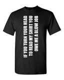 Adult If You Turn Your Head You Owe A Blow Job Blowjob Funny Humor T-Shirt Tee